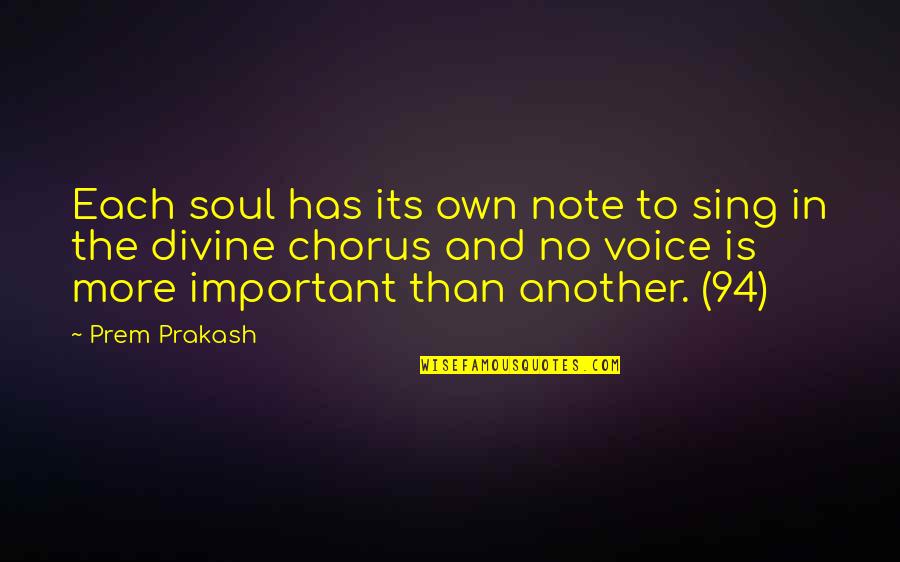 Chorus Quotes By Prem Prakash: Each soul has its own note to sing