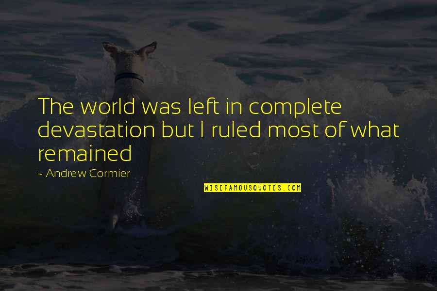 Choruses In Cars Quotes By Andrew Cormier: The world was left in complete devastation but