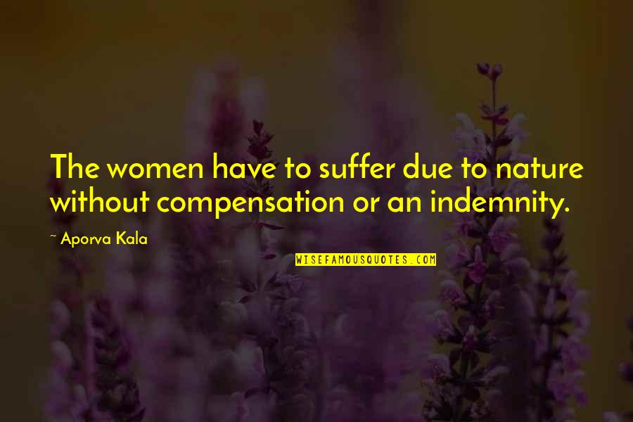 Choruses In Cars Quotes By Aporva Kala: The women have to suffer due to nature