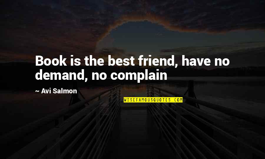 Choruses In Cars Quotes By Avi Salmon: Book is the best friend, have no demand, Choruses In Cars Quotes By Avi Salmon: Book is the best friend, have no demand,