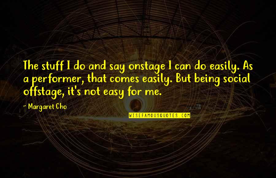 Cho's Quotes By Margaret Cho: The stuff I do and say onstage I Cho's Quotes By Margaret Cho: The stuff I do and say onstage I