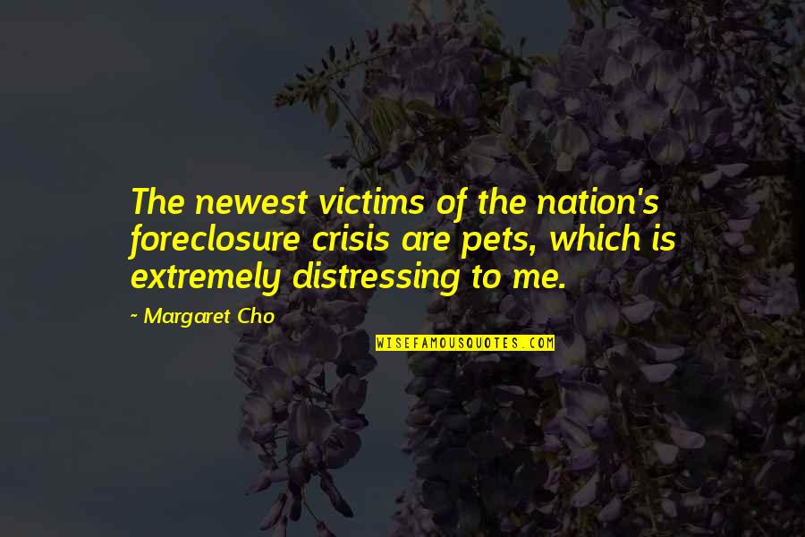 Cho's Quotes By Margaret Cho: The newest victims of the nation's foreclosure crisis