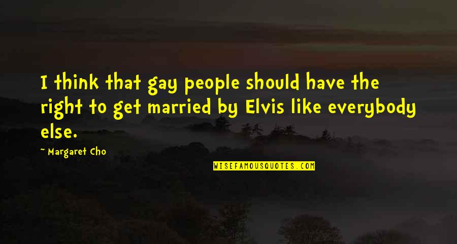 Cho's Quotes By Margaret Cho: I think that gay people should have the Cho's Quotes By Margaret Cho: I think that gay people should have the