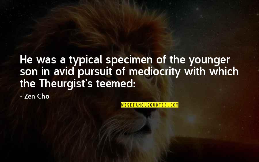 Cho's Quotes By Zen Cho: He was a typical specimen of the younger Cho's Quotes By Zen Cho: He was a typical specimen of the younger