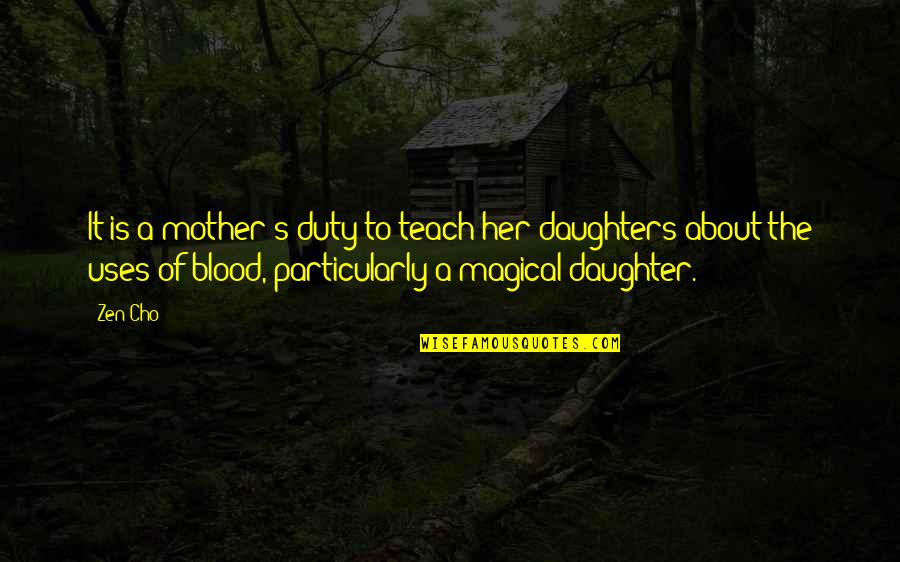 Cho's Quotes By Zen Cho: It is a mother's duty to teach her Cho's Quotes By Zen Cho: It is a mother's duty to teach her