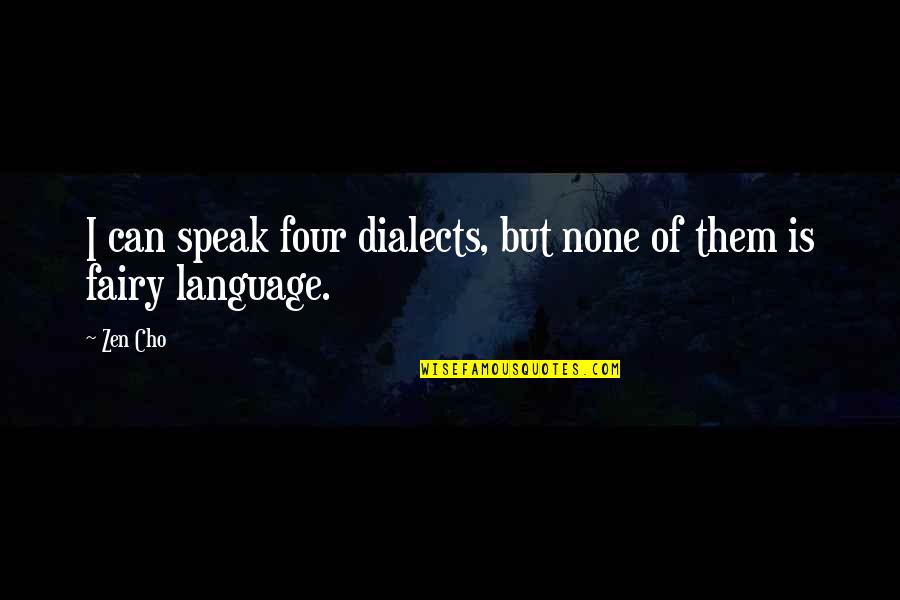 Cho's Quotes By Zen Cho: I can speak four dialects, but none of