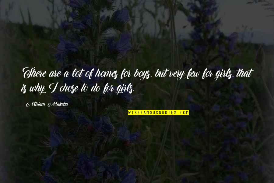 Chose Quotes By Miriam Makeba: There are a lot of homes for boys, Chose Quotes By Miriam Makeba: There are a lot of homes for boys,