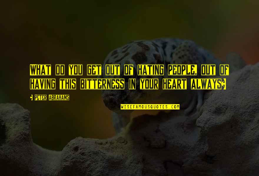 Chose Your Own Path Quotes By Peter Abrahams: What do you get out of hating people, Chose Your Own Path Quotes By Peter Abrahams: What do you get out of hating people,