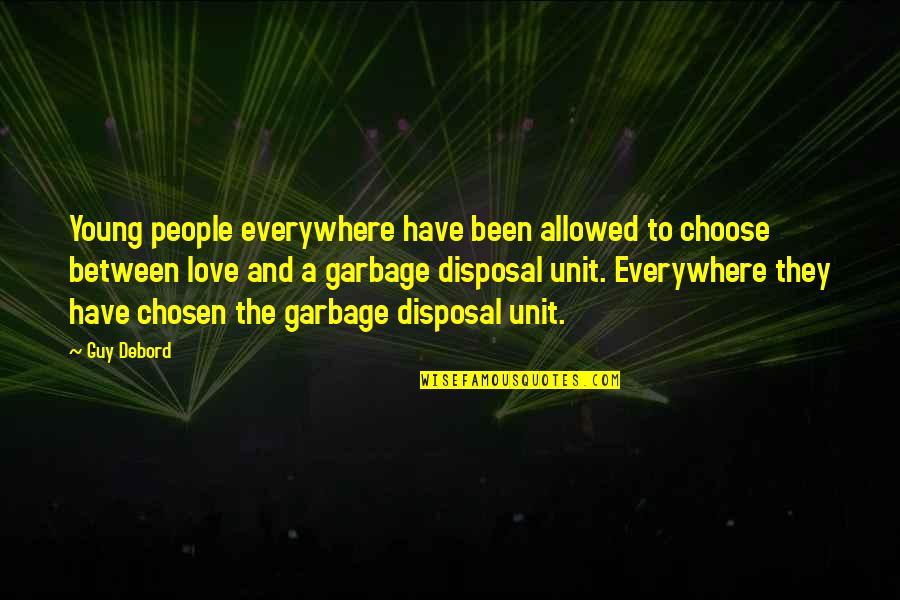 Chosen Best Quotes By Guy Debord: Young people everywhere have been allowed to choose Chosen Best Quotes By Guy Debord: Young people everywhere have been allowed to choose
