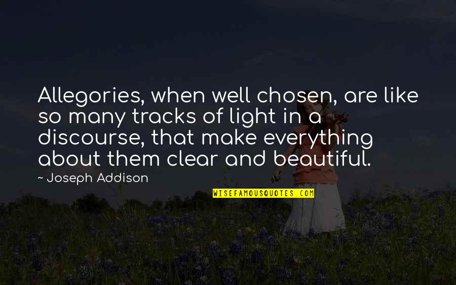 Chosen Best Quotes By Joseph Addison: Allegories, when well chosen, are like so many Chosen Best Quotes By Joseph Addison: Allegories, when well chosen, are like so many