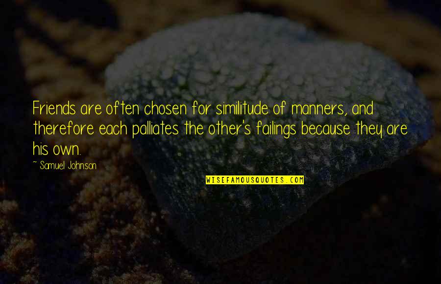 Chosen Friends Quotes By Samuel Johnson: Friends are often chosen for similitude of manners,