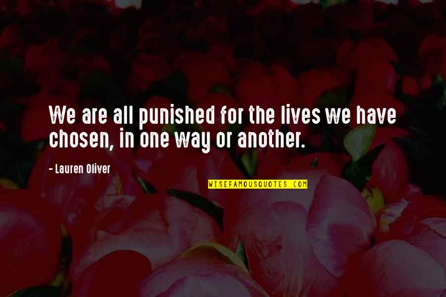 Chosen One Quotes By Lauren Oliver: We are all punished for the lives we