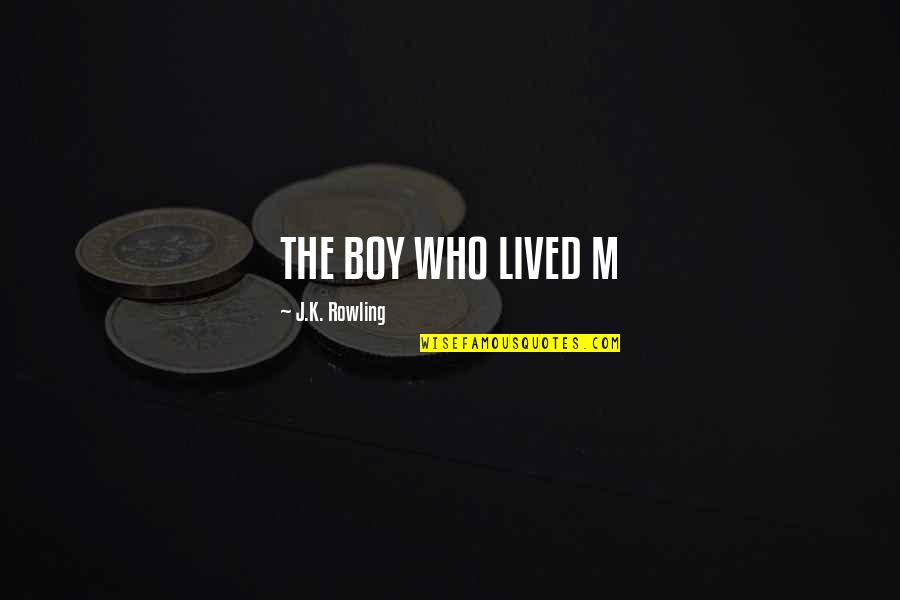 Chosen Pc Cast Quotes By J.K. Rowling: THE BOY WHO LIVED M
