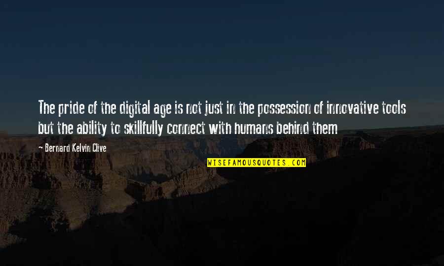 Choshech Hebrew Quotes By Bernard Kelvin Clive: The pride of the digital age is not Choshech Hebrew Quotes By Bernard Kelvin Clive: The pride of the digital age is not