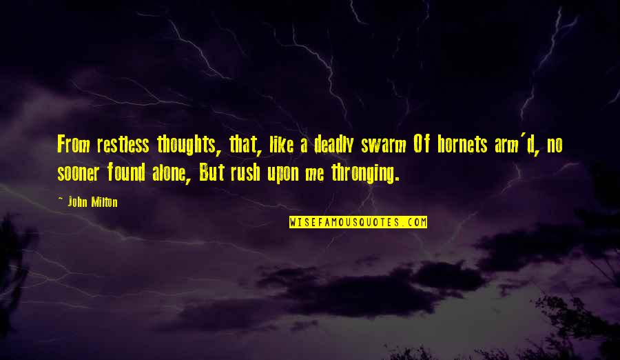Choshiro Ishiyama Quotes By John Milton: From restless thoughts, that, like a deadly swarm Choshiro Ishiyama Quotes By John Milton: From restless thoughts, that, like a deadly swarm