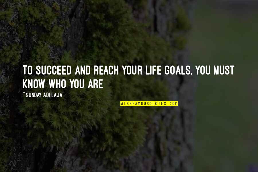 Chosroes Quotes By Sunday Adelaja: To succeed and reach your life goals, you