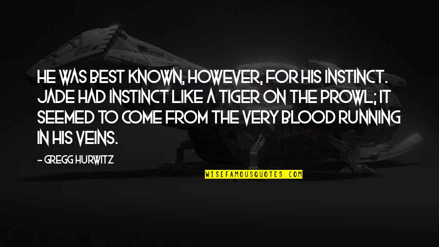 Chota Quotes By Gregg Hurwitz: He was best known, however, for his instinct. Chota Quotes By Gregg Hurwitz: He was best known, however, for his instinct.