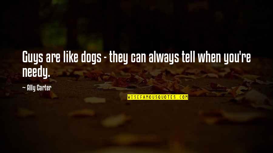 Chouchou Boruto Quotes By Ally Carter: Guys are like dogs - they can always