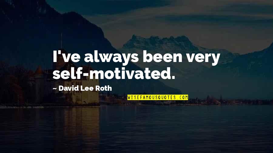 Chouchou One Piece Quotes By David Lee Roth: I've always been very self-motivated. Chouchou One Piece Quotes By David Lee Roth: I've always been very self-motivated.