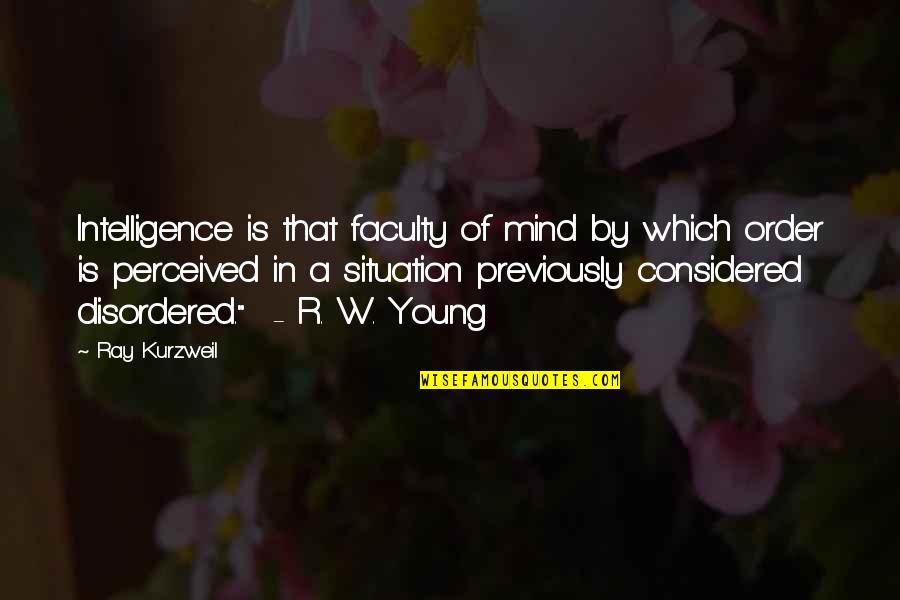 Chouchou Salvador Quotes By Ray Kurzweil: Intelligence is that faculty of mind by which Chouchou Salvador Quotes By Ray Kurzweil: Intelligence is that faculty of mind by which