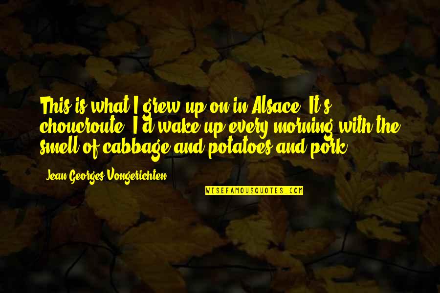 Choucroute Quotes By Jean-Georges Vongerichten: This is what I grew up on in