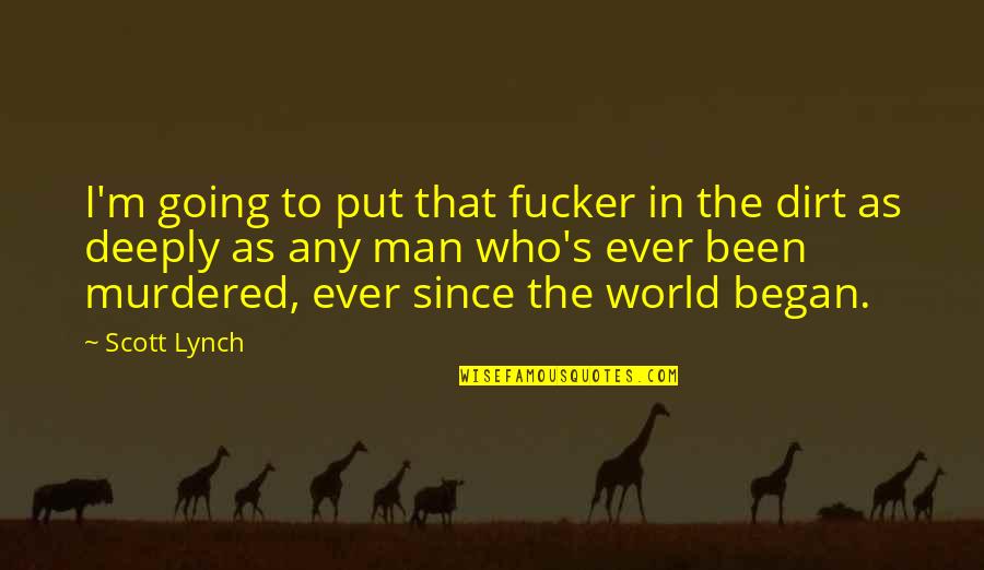 Choudary Arrested Quotes By Scott Lynch: I'm going to put that fucker in the