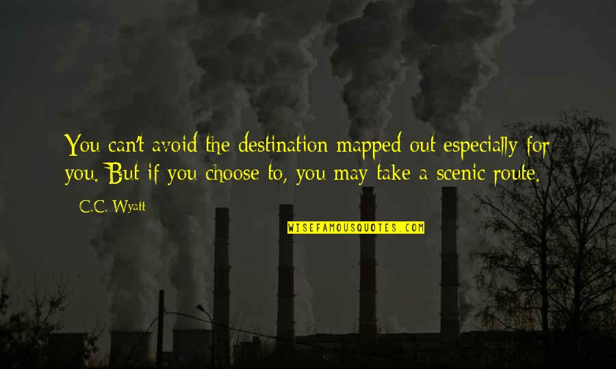 Choudhury Soccer Quotes By C.C. Wyatt: You can't avoid the destination mapped out especially Choudhury Soccer Quotes By C.C. Wyatt: You can't avoid the destination mapped out especially