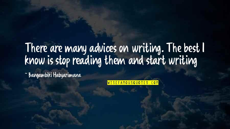 Choutkora Quotes By Bangambiki Habyarimana: There are many advices on writing. The best