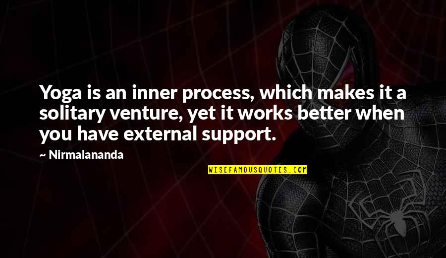 Choutkora Quotes By Nirmalananda: Yoga is an inner process, which makes it