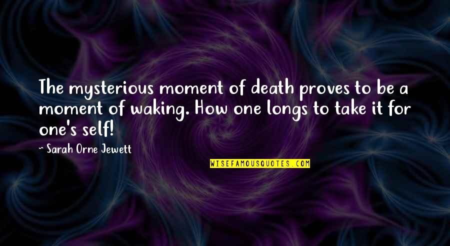 Chow Hangover Quotes By Sarah Orne Jewett: The mysterious moment of death proves to be
