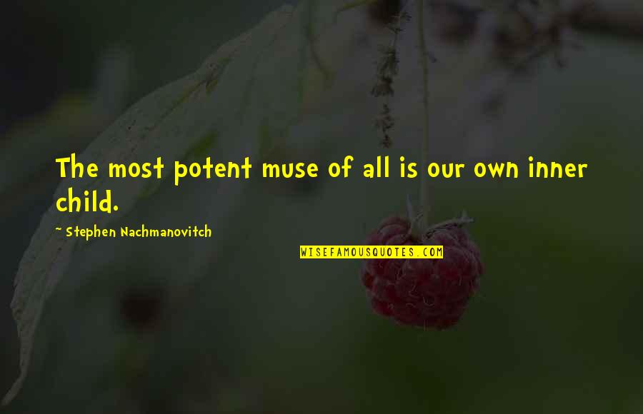 Chowan Blackboard Quotes By Stephen Nachmanovitch: The most potent muse of all is our Chowan Blackboard Quotes By Stephen Nachmanovitch: The most potent muse of all is our
