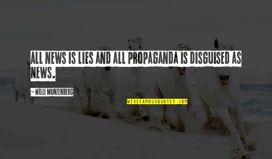 Chowan University Quotes By Willi Munzenberg: All news is lies and all propaganda is