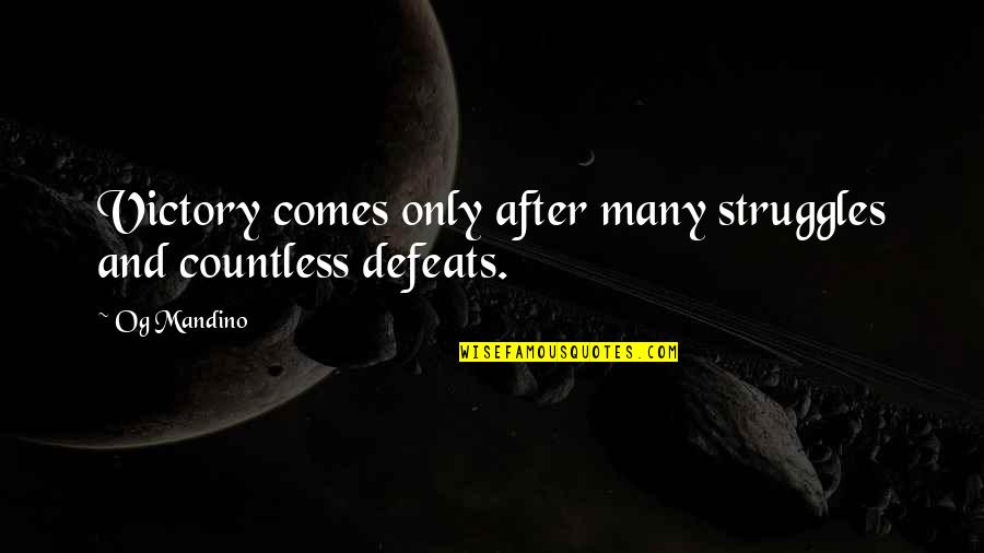 Chowdhry Bashir Quotes By Og Mandino: Victory comes only after many struggles and countless