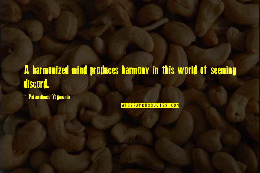Chowdhury Enterprise Quotes By Paramahansa Yogananda: A harmonized mind produces harmony in this world Chowdhury Enterprise Quotes By Paramahansa Yogananda: A harmonized mind produces harmony in this world