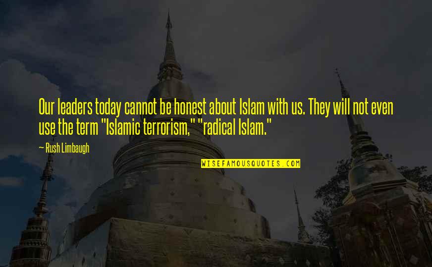 Chowdry Kansas Quotes By Rush Limbaugh: Our leaders today cannot be honest about Islam Chowdry Kansas Quotes By Rush Limbaugh: Our leaders today cannot be honest about Islam
