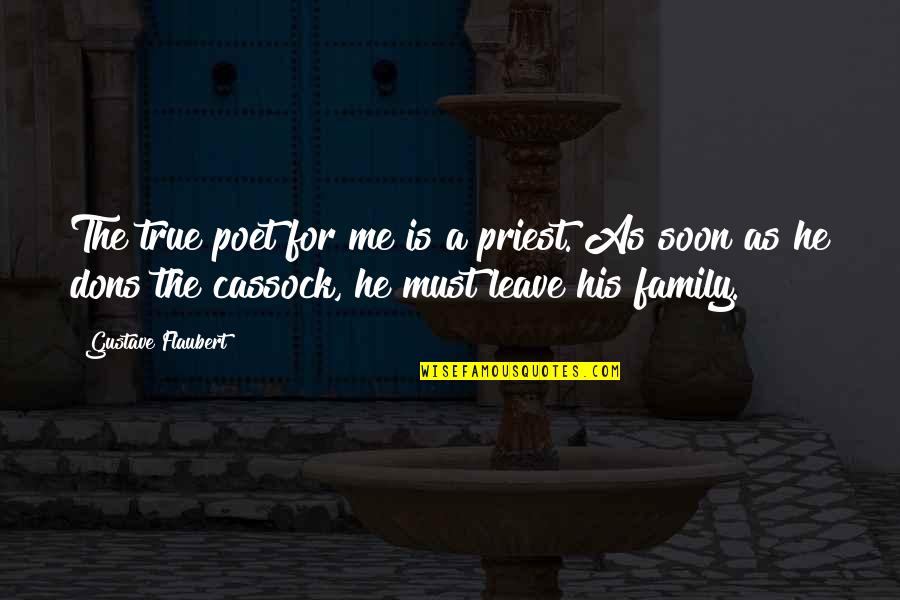 Chowdry Quotes By Gustave Flaubert: The true poet for me is a priest.