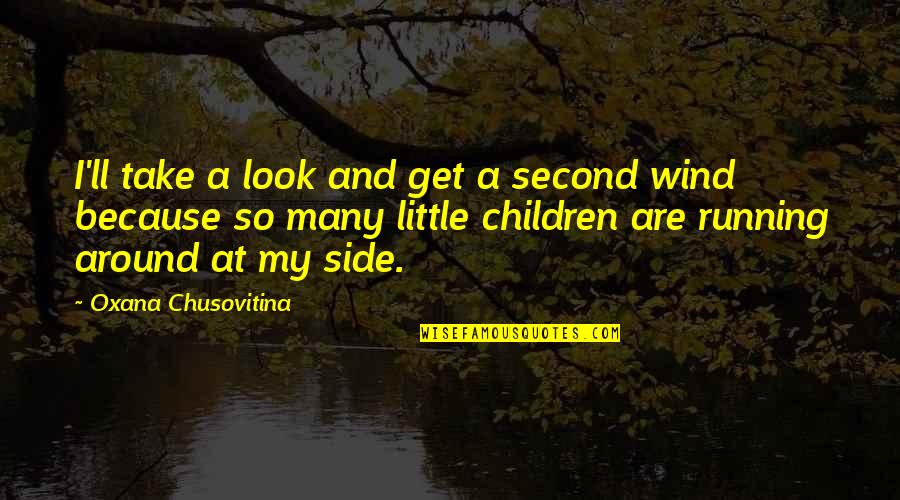 Chowkandi Quotes By Oxana Chusovitina: I'll take a look and get a second