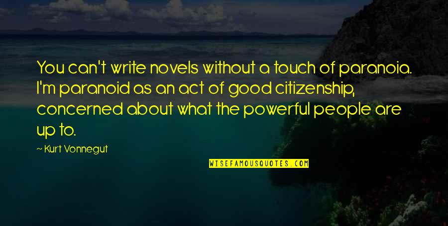 Chownese Quotes By Kurt Vonnegut: You can't write novels without a touch of Chownese Quotes By Kurt Vonnegut: You can't write novels without a touch of