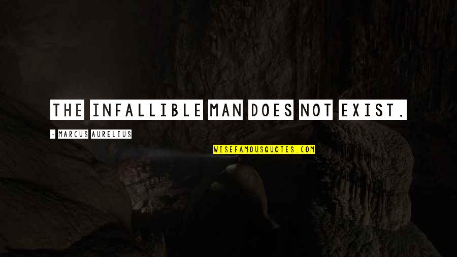 Chp18 Quotes By Marcus Aurelius: The infallible man does not exist.