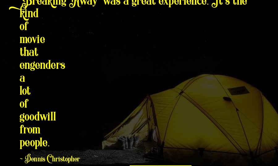 Chr Schultz Love Chocolate Quotes By Dennis Christopher: 'Breaking Away' was a great experience. It's the Chr Schultz Love Chocolate Quotes By Dennis Christopher: 'Breaking Away' was a great experience. It's the