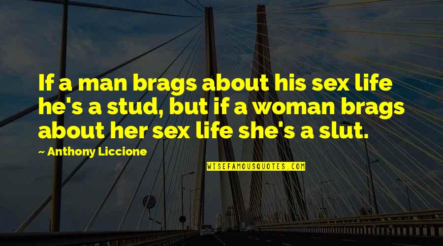 Chretienne In English Quotes By Anthony Liccione: If a man brags about his sex life