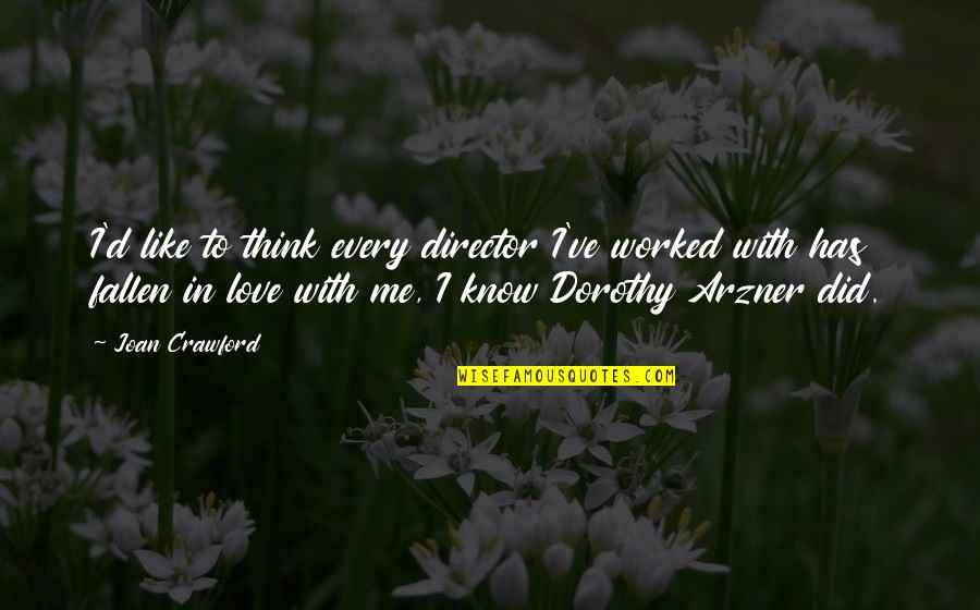 Chretienne Mutualite Quotes By Joan Crawford: I'd like to think every director I've worked