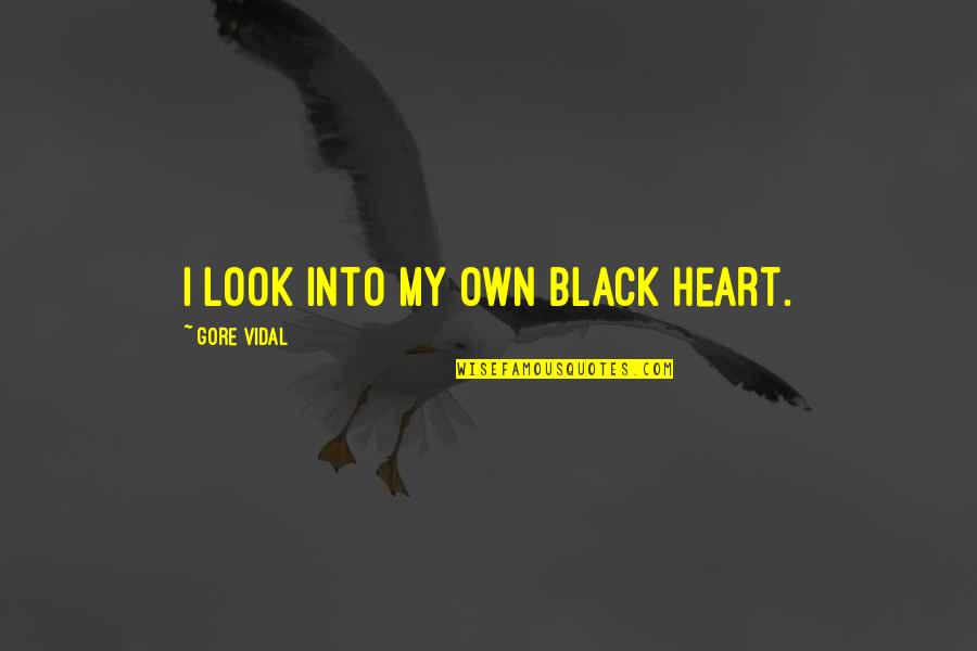 Chriek Quotes By Gore Vidal: I look into my own black heart.