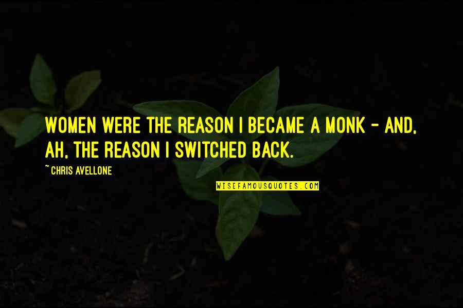 Chris Avellone Quotes By Chris Avellone: Women were the reason I became a monk