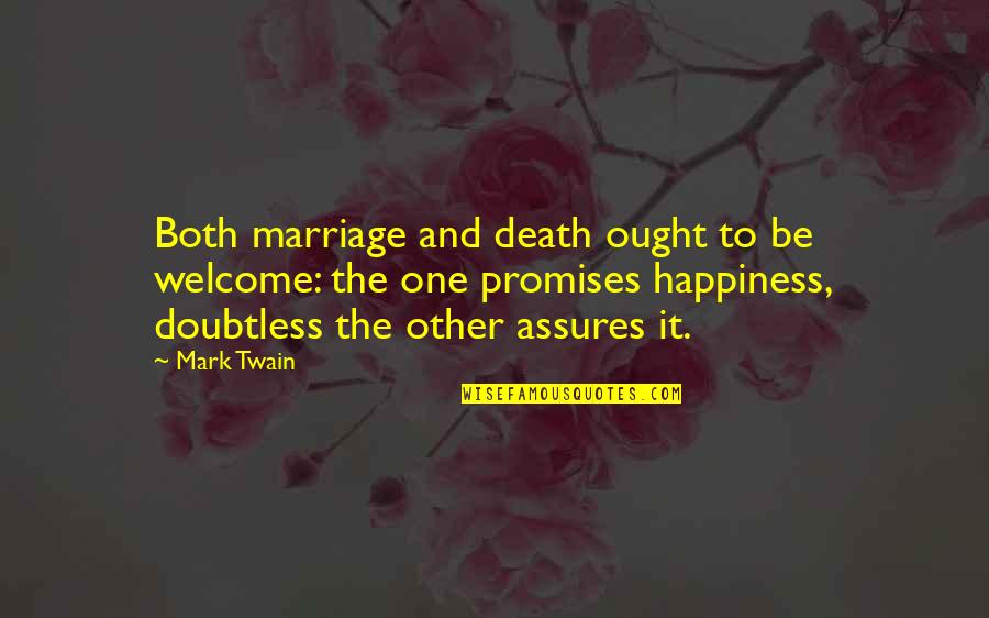 Chris Bourke Quotes By Mark Twain: Both marriage and death ought to be welcome: