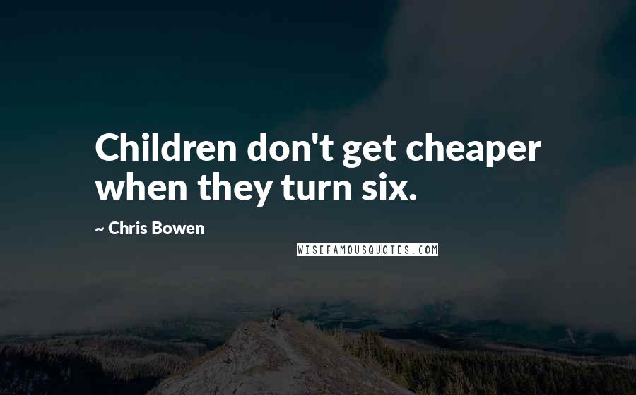 Chris Bowen quotes: Children don't get cheaper when they turn six.