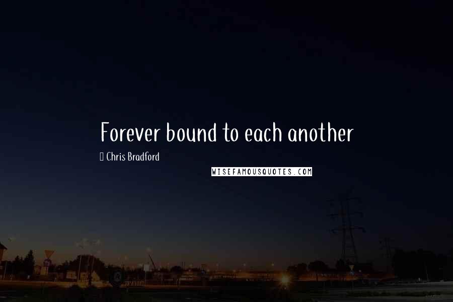 Chris Bradford quotes: Forever bound to each another