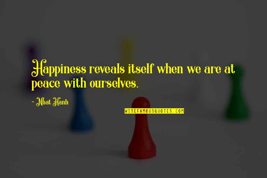 Chris Cole Skate Quotes By Nhat Hanh: Happiness reveals itself when we are at peace