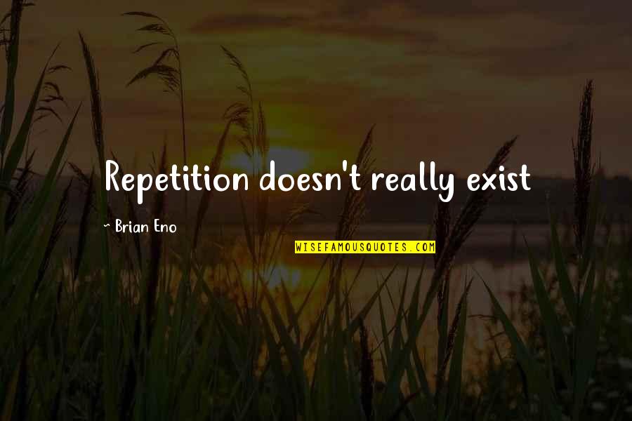 Chris Colfer Funny Quotes By Brian Eno: Repetition doesn't really exist