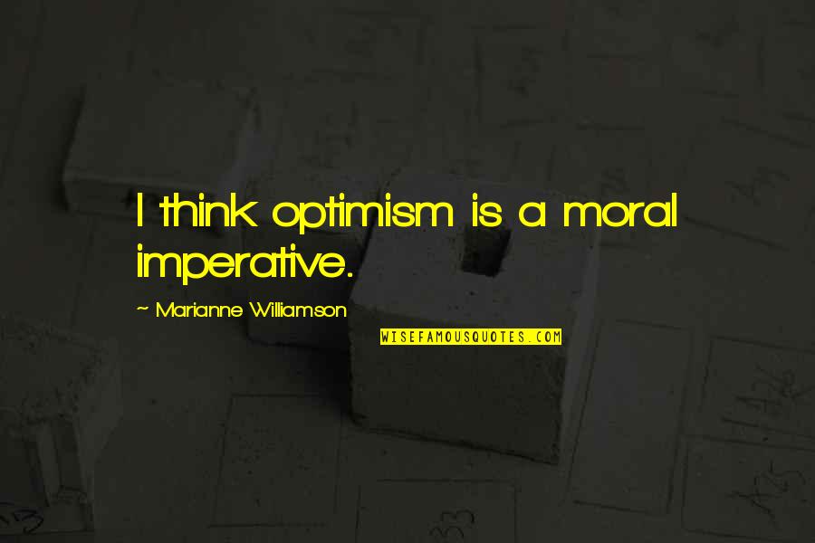 Chris Colfer Funny Quotes By Marianne Williamson: I think optimism is a moral imperative.